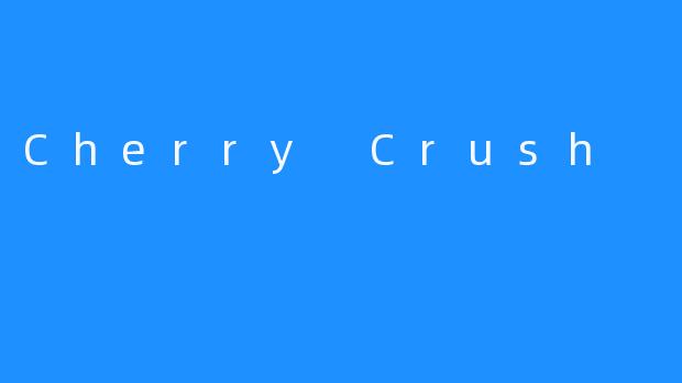 Cherry Crush